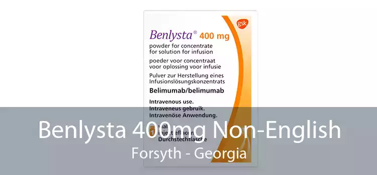 Benlysta 400mg Non-English Forsyth - Georgia