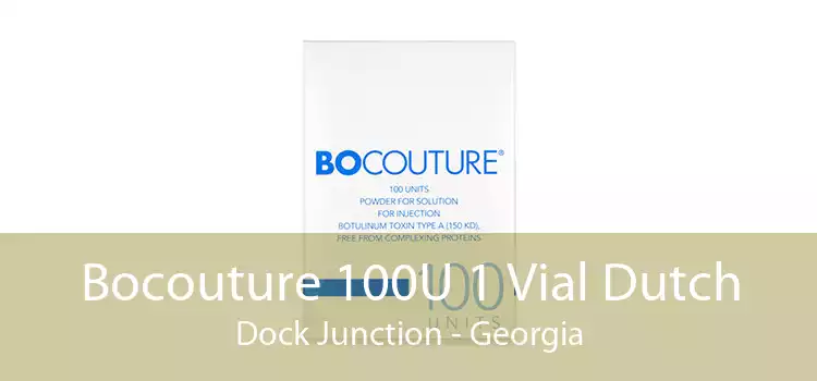 Bocouture 100U 1 Vial Dutch Dock Junction - Georgia