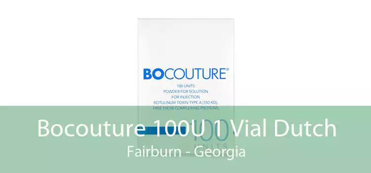 Bocouture 100U 1 Vial Dutch Fairburn - Georgia
