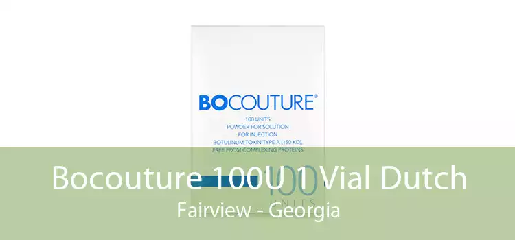 Bocouture 100U 1 Vial Dutch Fairview - Georgia