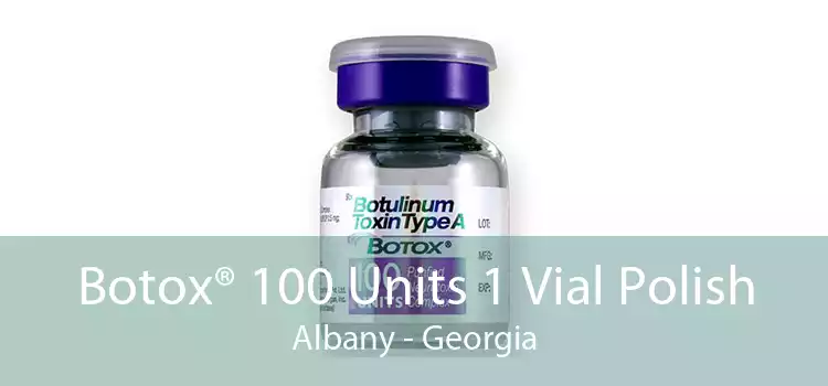 Botox® 100 Units 1 Vial Polish Albany - Georgia