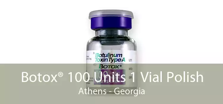 Botox® 100 Units 1 Vial Polish Athens - Georgia