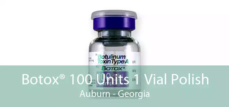 Botox® 100 Units 1 Vial Polish Auburn - Georgia