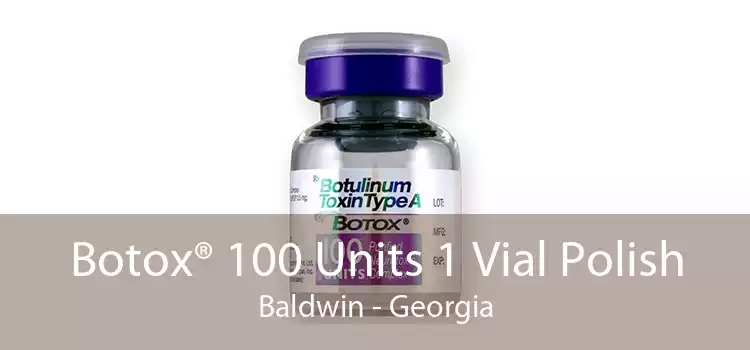 Botox® 100 Units 1 Vial Polish Baldwin - Georgia