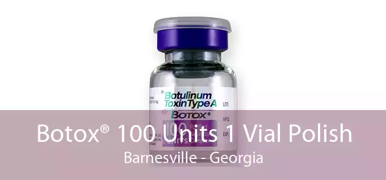 Botox® 100 Units 1 Vial Polish Barnesville - Georgia