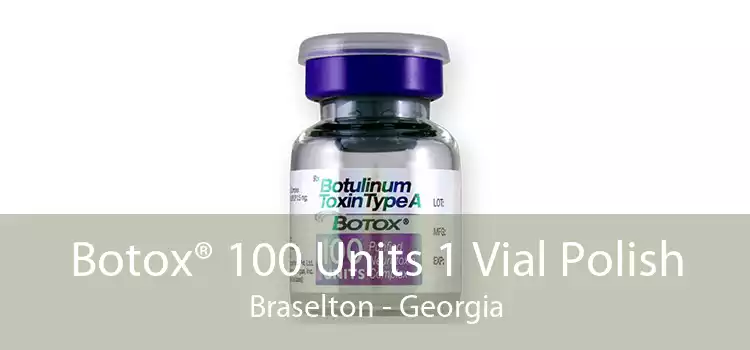 Botox® 100 Units 1 Vial Polish Braselton - Georgia