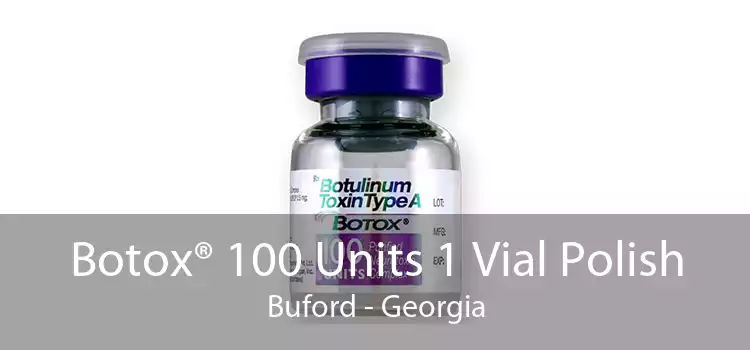 Botox® 100 Units 1 Vial Polish Buford - Georgia
