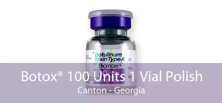 Botox® 100 Units 1 Vial Polish Canton - Georgia