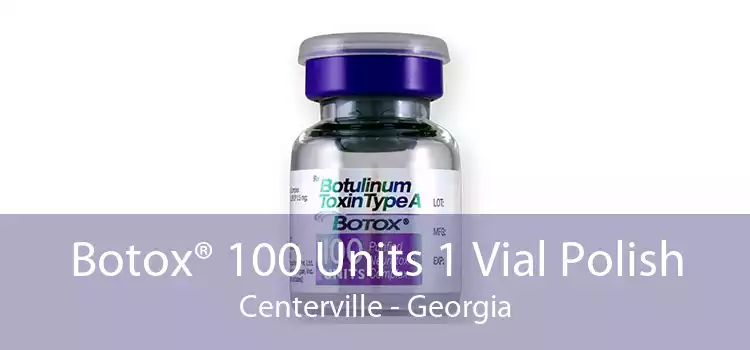 Botox® 100 Units 1 Vial Polish Centerville - Georgia