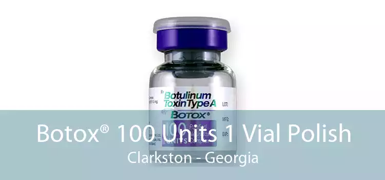 Botox® 100 Units 1 Vial Polish Clarkston - Georgia