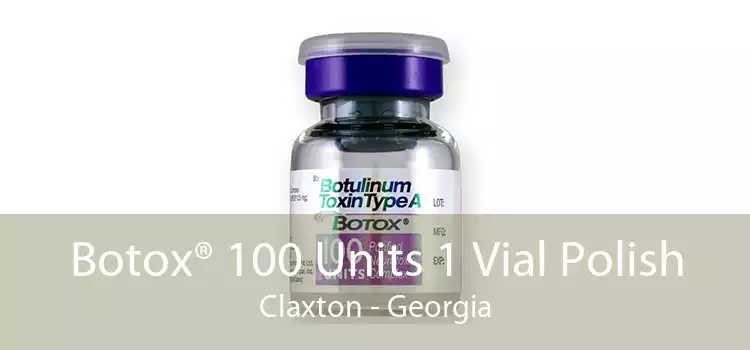 Botox® 100 Units 1 Vial Polish Claxton - Georgia