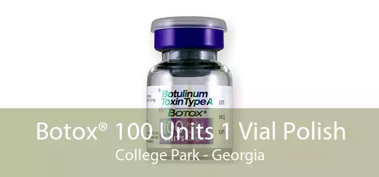 Botox® 100 Units 1 Vial Polish College Park - Georgia