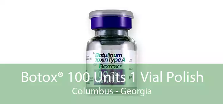 Botox® 100 Units 1 Vial Polish Columbus - Georgia