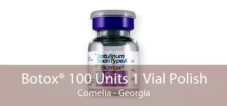 Botox® 100 Units 1 Vial Polish Cornelia - Georgia
