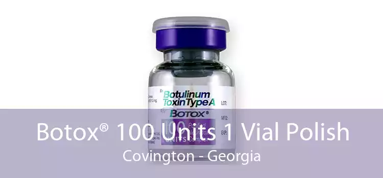 Botox® 100 Units 1 Vial Polish Covington - Georgia