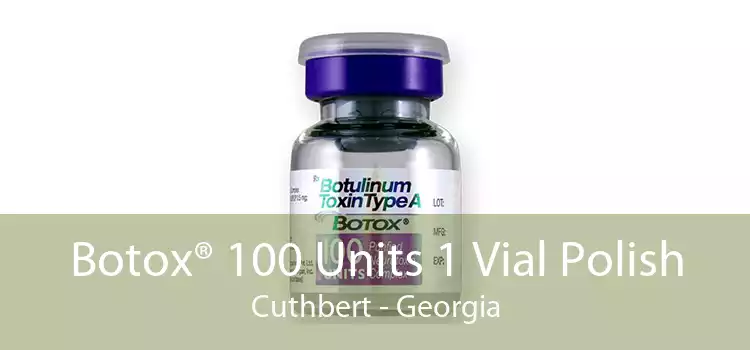 Botox® 100 Units 1 Vial Polish Cuthbert - Georgia