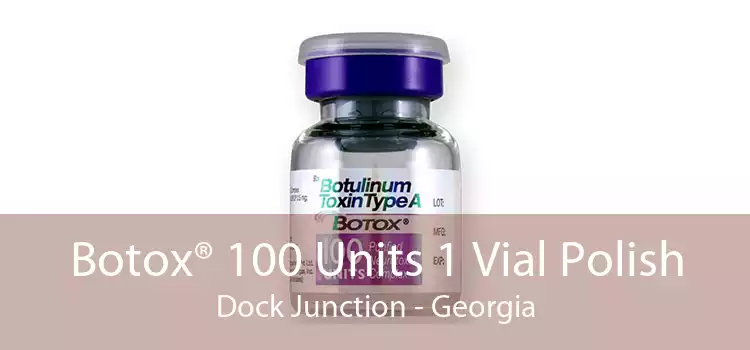 Botox® 100 Units 1 Vial Polish Dock Junction - Georgia