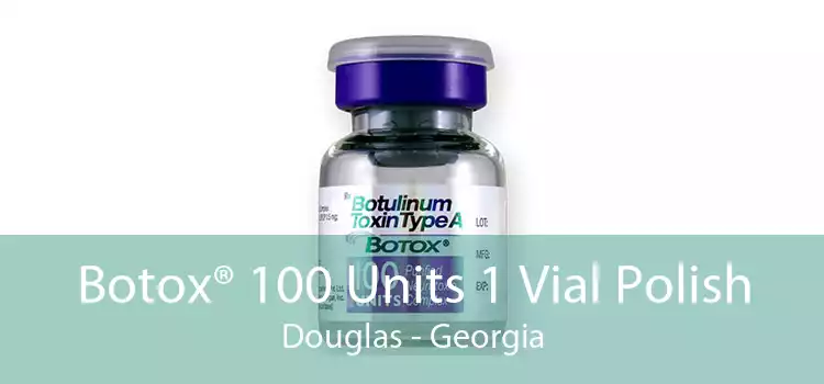 Botox® 100 Units 1 Vial Polish Douglas - Georgia