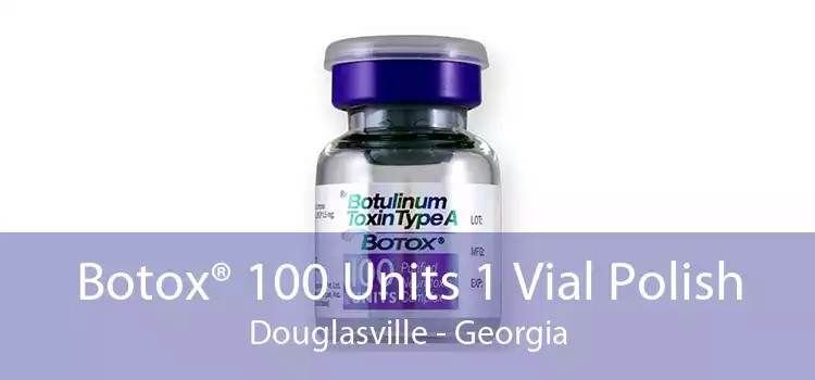 Botox® 100 Units 1 Vial Polish Douglasville - Georgia