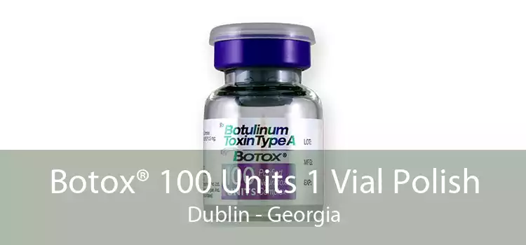 Botox® 100 Units 1 Vial Polish Dublin - Georgia