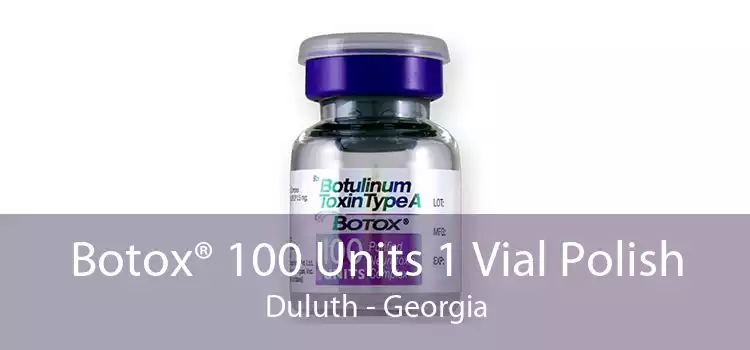 Botox® 100 Units 1 Vial Polish Duluth - Georgia
