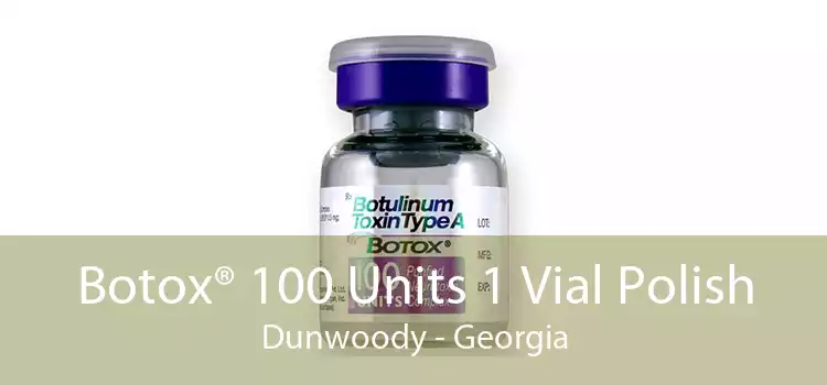 Botox® 100 Units 1 Vial Polish Dunwoody - Georgia