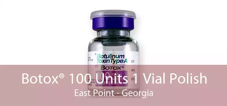 Botox® 100 Units 1 Vial Polish East Point - Georgia