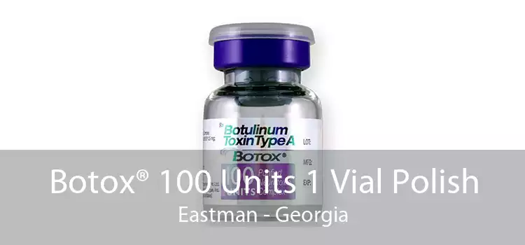 Botox® 100 Units 1 Vial Polish Eastman - Georgia