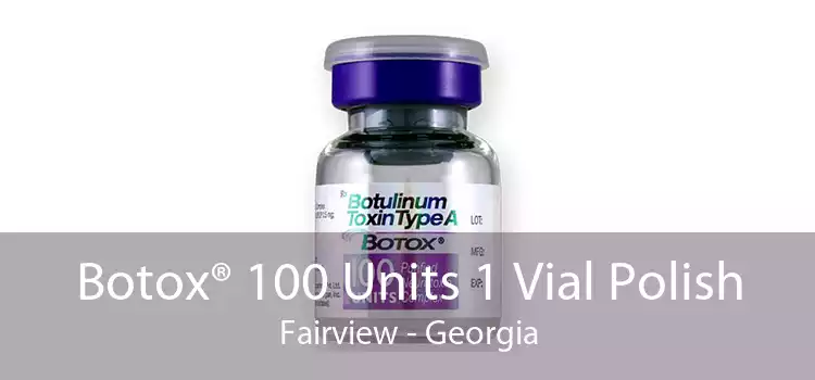Botox® 100 Units 1 Vial Polish Fairview - Georgia