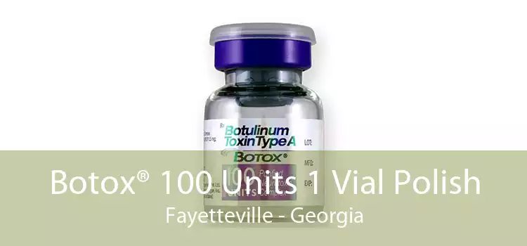Botox® 100 Units 1 Vial Polish Fayetteville - Georgia