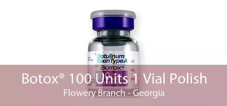 Botox® 100 Units 1 Vial Polish Flowery Branch - Georgia