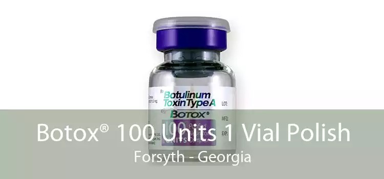Botox® 100 Units 1 Vial Polish Forsyth - Georgia