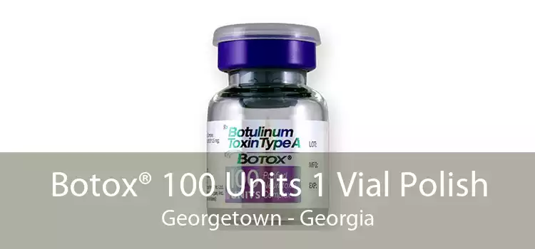 Botox® 100 Units 1 Vial Polish Georgetown - Georgia