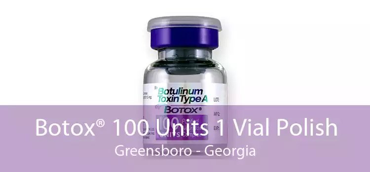 Botox® 100 Units 1 Vial Polish Greensboro - Georgia