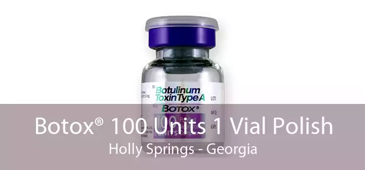 Botox® 100 Units 1 Vial Polish Holly Springs - Georgia