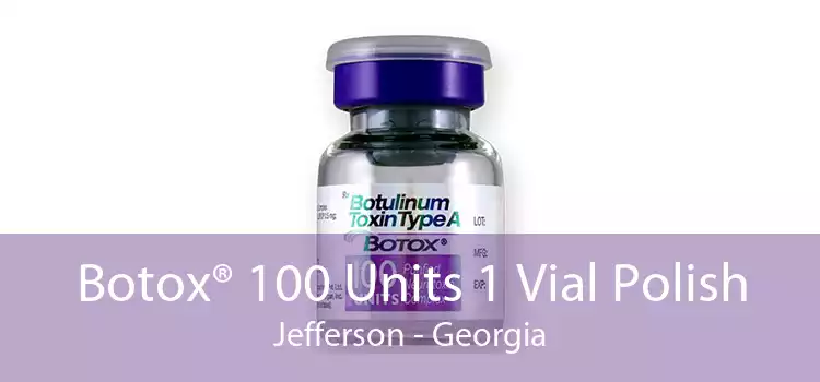 Botox® 100 Units 1 Vial Polish Jefferson - Georgia