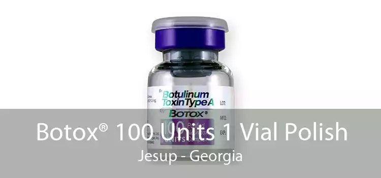 Botox® 100 Units 1 Vial Polish Jesup - Georgia