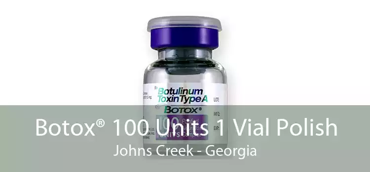 Botox® 100 Units 1 Vial Polish Johns Creek - Georgia