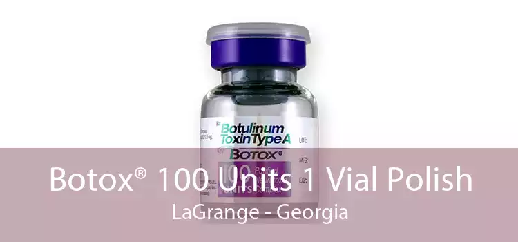 Botox® 100 Units 1 Vial Polish LaGrange - Georgia