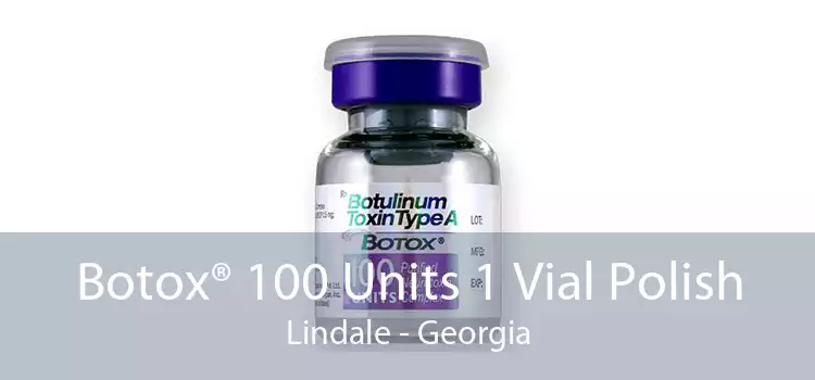 Botox® 100 Units 1 Vial Polish Lindale - Georgia