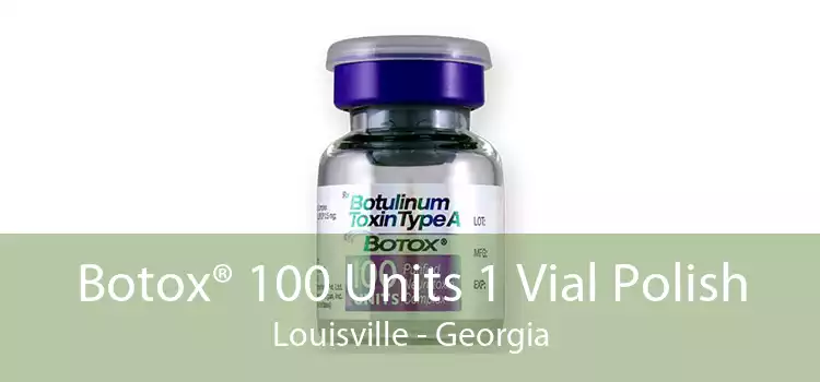 Botox® 100 Units 1 Vial Polish Louisville - Georgia