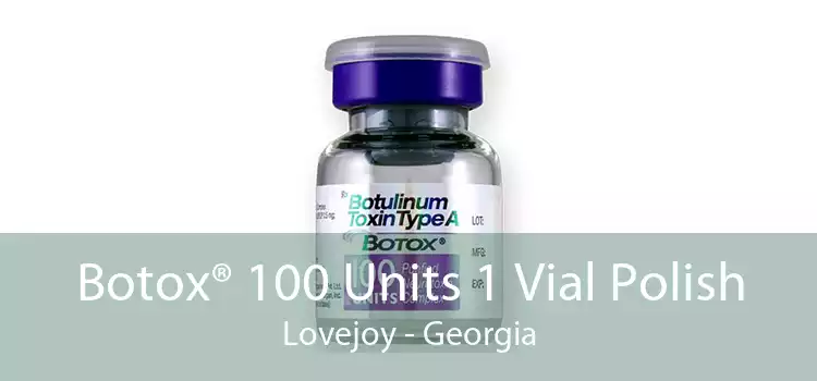 Botox® 100 Units 1 Vial Polish Lovejoy - Georgia