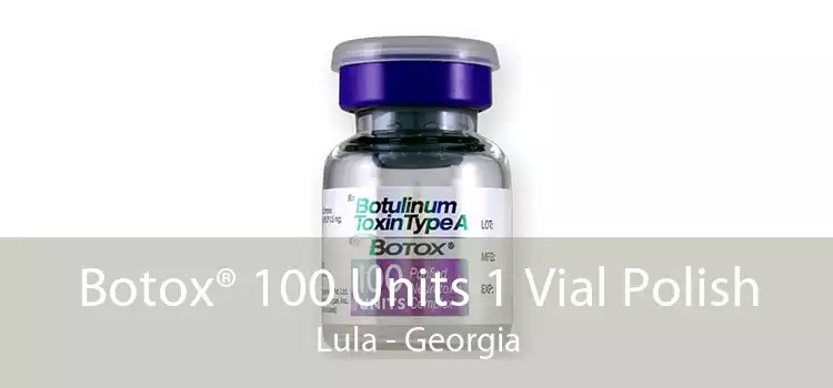 Botox® 100 Units 1 Vial Polish Lula - Georgia