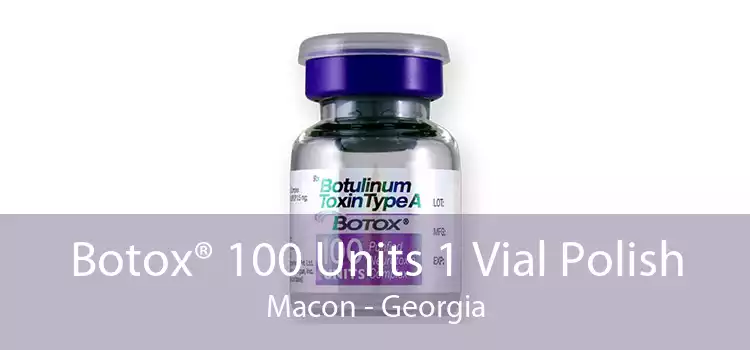 Botox® 100 Units 1 Vial Polish Macon - Georgia