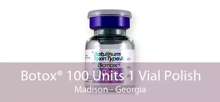 Botox® 100 Units 1 Vial Polish Madison - Georgia