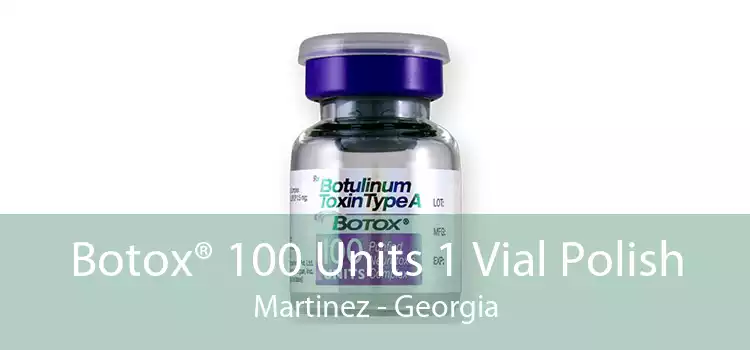 Botox® 100 Units 1 Vial Polish Martinez - Georgia