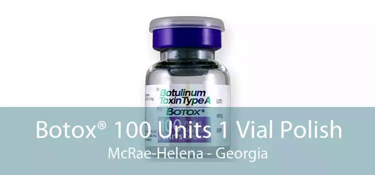 Botox® 100 Units 1 Vial Polish McRae-Helena - Georgia