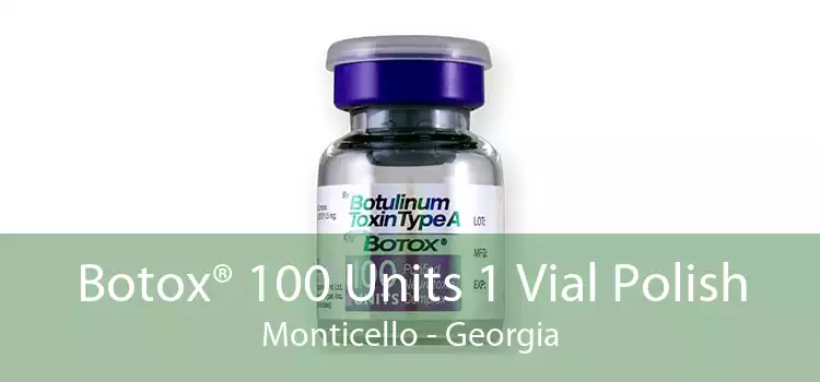 Botox® 100 Units 1 Vial Polish Monticello - Georgia