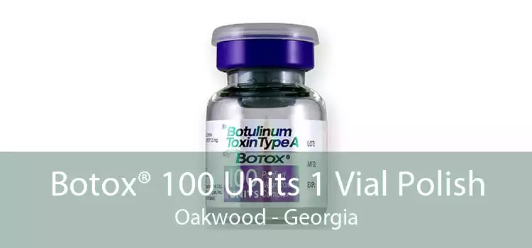 Botox® 100 Units 1 Vial Polish Oakwood - Georgia