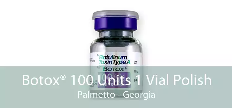 Botox® 100 Units 1 Vial Polish Palmetto - Georgia